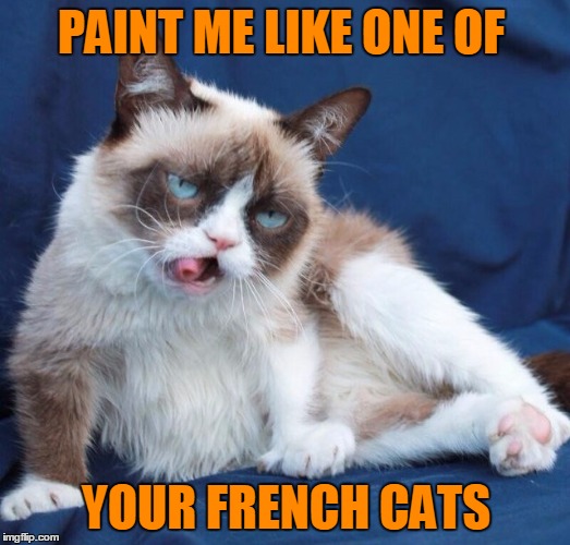 PAINT ME LIKE ONE OF YOUR FRENCH CATS | made w/ Imgflip meme maker