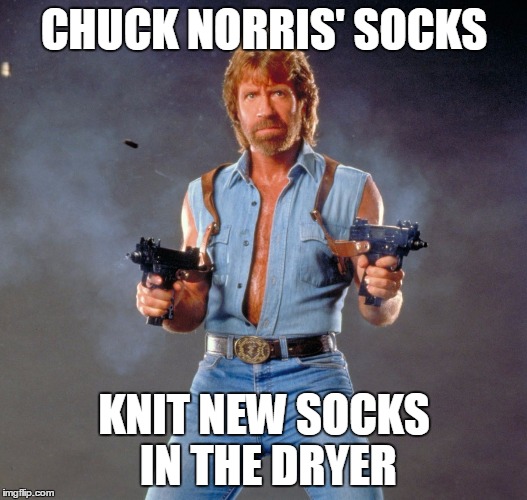 It's Quite a Feet | CHUCK NORRIS' SOCKS; KNIT NEW SOCKS IN THE DRYER | image tagged in memes,chuck norris guns,chuck norris | made w/ Imgflip meme maker