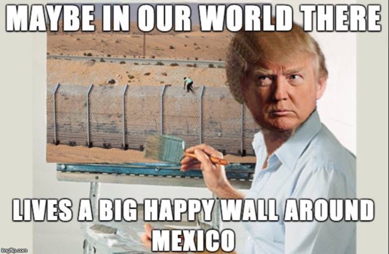 Donald Ross and his little happy wall | image tagged in donald trump,bob ross,bob ross week,funny meme | made w/ Imgflip meme maker