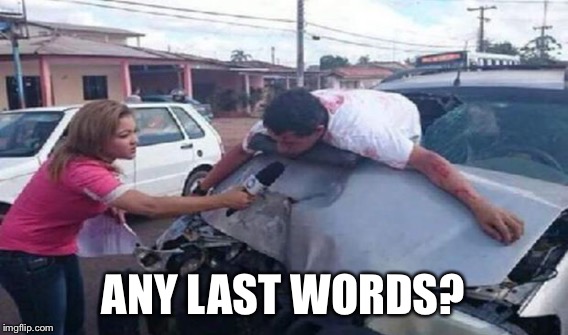 ANY LAST WORDS? | made w/ Imgflip meme maker