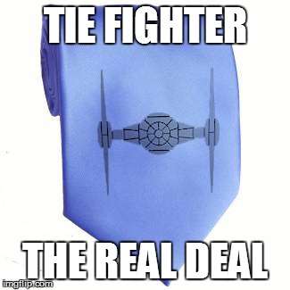 TIE FIGHTER THE REAL DEAL | made w/ Imgflip meme maker
