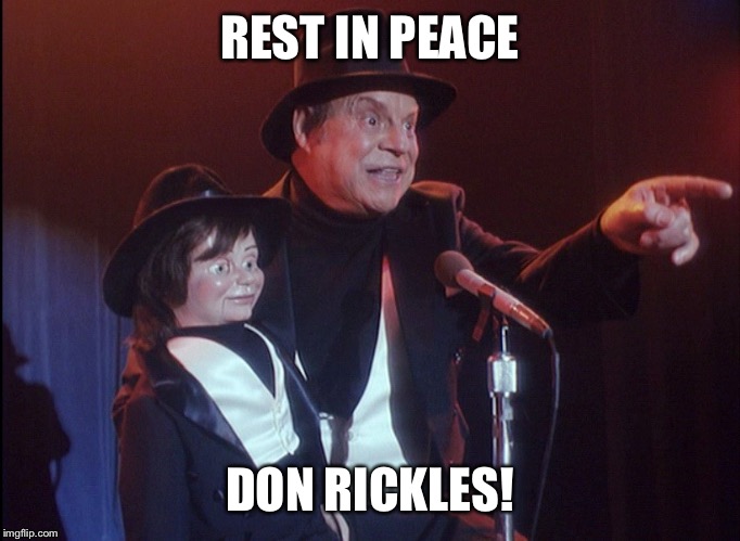 Too funny to die. | REST IN PEACE; DON RICKLES! | image tagged in memes,don rickles,death | made w/ Imgflip meme maker