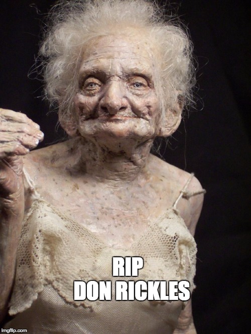 Sexy old woman | RIP                    DON RICKLES | image tagged in sexy old woman | made w/ Imgflip meme maker