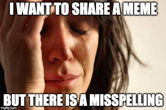 ::Sign on to see someone's comment::
*you're | I WANT TO SHARE A MEME; BUT THERE IS A MISSPELLING | image tagged in memes,first world problems,grammar nazi,bacon,you're | made w/ Imgflip meme maker