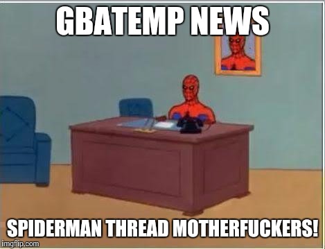 Spiderman Computer Desk Meme | GBATEMP NEWS; SPIDERMAN THREAD MOTHERFUCKERS! | image tagged in memes,spiderman computer desk,spiderman | made w/ Imgflip meme maker