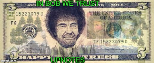 Bank of Bob Ross Memes. Opening up an account saving them happy little money trees.    | IN BOB WE TRUST; UPNOTES | image tagged in happy trees bobs,bob ross week,upvote week,money tree,memes | made w/ Imgflip meme maker