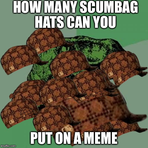 Philosoraptor | HOW MANY SCUMBAG HATS CAN YOU; PUT ON A MEME | image tagged in memes,philosoraptor,scumbag | made w/ Imgflip meme maker
