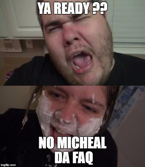 cream pied | YA READY ?? NO MICHEAL DA FAQ | image tagged in men vs women,euphemisms | made w/ Imgflip meme maker