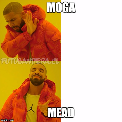 Drake Hotline Bling Meme | MOGA; MEAD | image tagged in drake | made w/ Imgflip meme maker