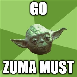 Advice Yoda Meme | GO; ZUMA MUST | image tagged in memes,advice yoda | made w/ Imgflip meme maker