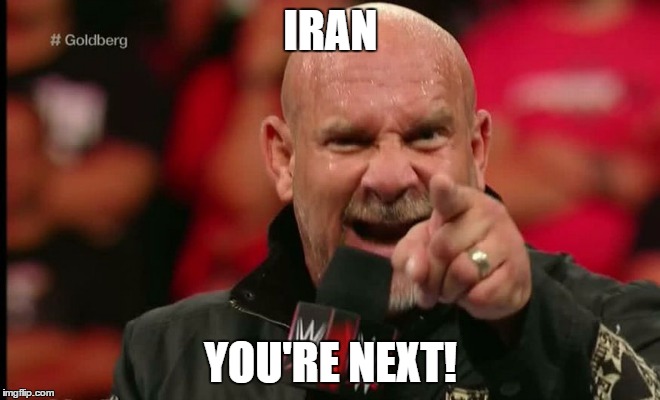 I hear Iran condemned our bombing of the Syrian airfield... | IRAN; YOU'RE NEXT! | image tagged in goldberg,memes,trump,iran | made w/ Imgflip meme maker