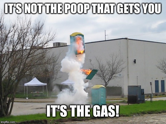 IT'S NOT THE POOP THAT GETS YOU IT'S THE GAS! | made w/ Imgflip meme maker