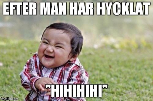 Evil Toddler Meme | EFTER MAN HAR HYCKLAT; "HIHIHIHI" | image tagged in memes,evil toddler | made w/ Imgflip meme maker