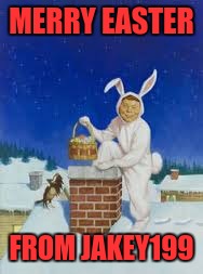 Merry Easter, Imgflip! | MERRY EASTER; FROM JAKEY199 | image tagged in memes,funny,easter bunny | made w/ Imgflip meme maker