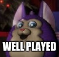 WELL PLAYED | made w/ Imgflip meme maker