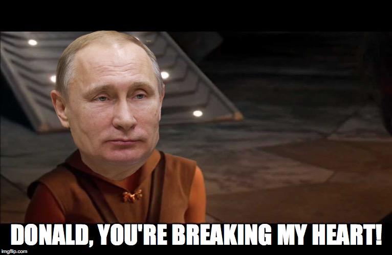 DONALD, YOU'RE BREAKING MY HEART! | image tagged in donald trump,vladimir putin,syria,russia,assad | made w/ Imgflip meme maker