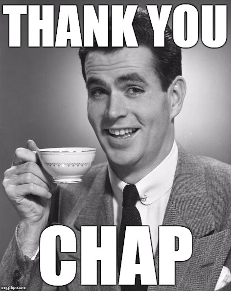 Vintage Chap  | THANK YOU CHAP | image tagged in vintage chap | made w/ Imgflip meme maker