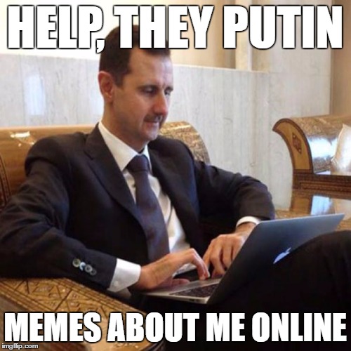 HELP, THEY PUTIN MEMES ABOUT ME ONLINE | made w/ Imgflip meme maker