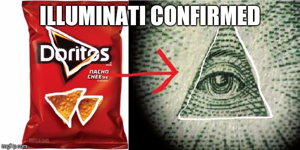 Doritos= Illuminati | ILLUMINATI CONFIRMED | image tagged in doritos illuminati | made w/ Imgflip meme maker