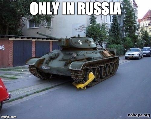 Booted Tank | ONLY IN RUSSIA | image tagged in booted tank | made w/ Imgflip meme maker
