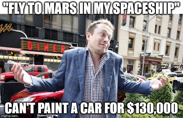 "FLY TO MARS IN MY SPACESHIP"; CAN'T PAINT A CAR FOR $130,000 | made w/ Imgflip meme maker