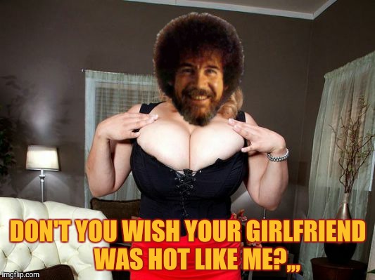 DON'T YOU WISH YOUR GIRLFRIEND    WAS HOT LIKE ME?,,, | made w/ Imgflip meme maker