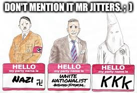 DON'T MENTION IT MR JITTERS. ;  ) | made w/ Imgflip meme maker