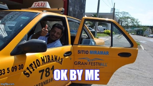 OK BY ME | made w/ Imgflip meme maker