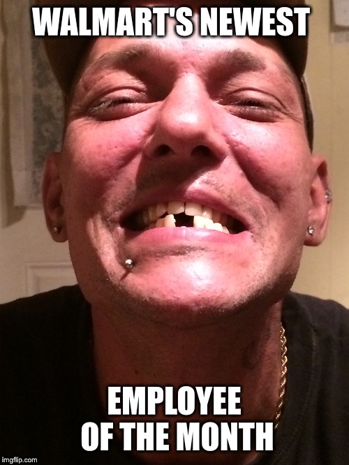 Walmart bob  | WALMART'S NEWEST; EMPLOYEE OF THE MONTH | image tagged in awkward moment sealion | made w/ Imgflip meme maker