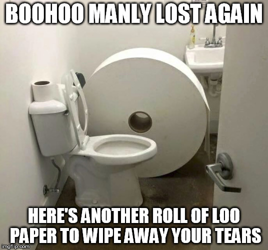 Manly loosing | BOOHOO MANLY LOST AGAIN; HERE'S ANOTHER ROLL OF LOO PAPER TO WIPE AWAY YOUR TEARS | image tagged in nrl,manly,loosing | made w/ Imgflip meme maker