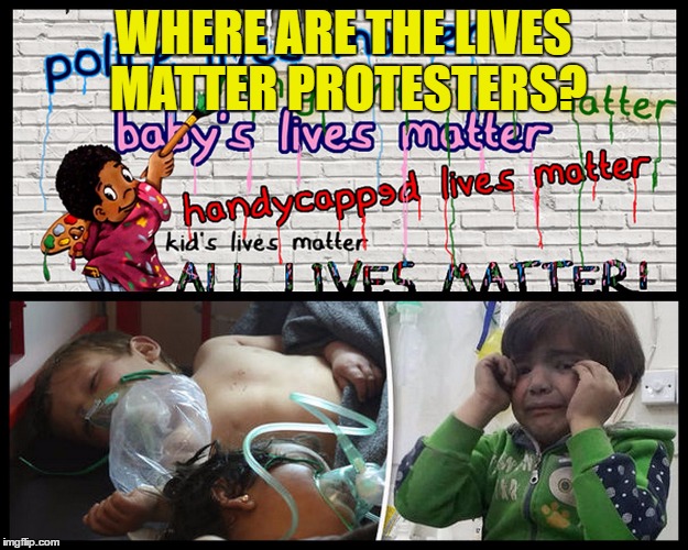 WHERE ARE THE LIVES MATTER PROTESTERS? | image tagged in lives matter | made w/ Imgflip meme maker