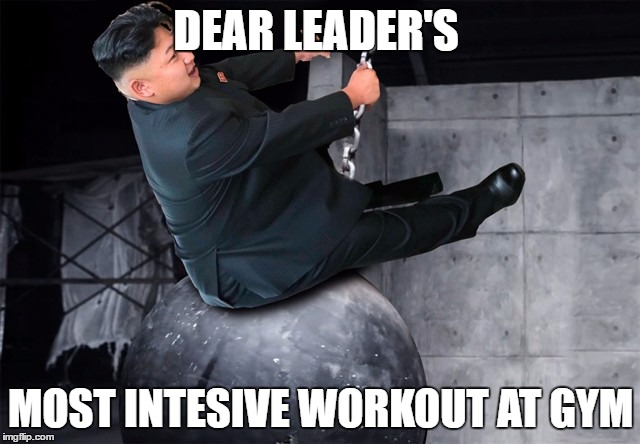 Kim Jong Un 5 | DEAR LEADER'S; MOST INTESIVE WORKOUT AT GYM | image tagged in kim jong un 5 | made w/ Imgflip meme maker