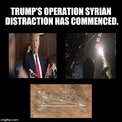 Blank | TRUMP'S OPERATION SYRIAN DISTRACTION HAS COMMENCED. | image tagged in blank | made w/ Imgflip meme maker