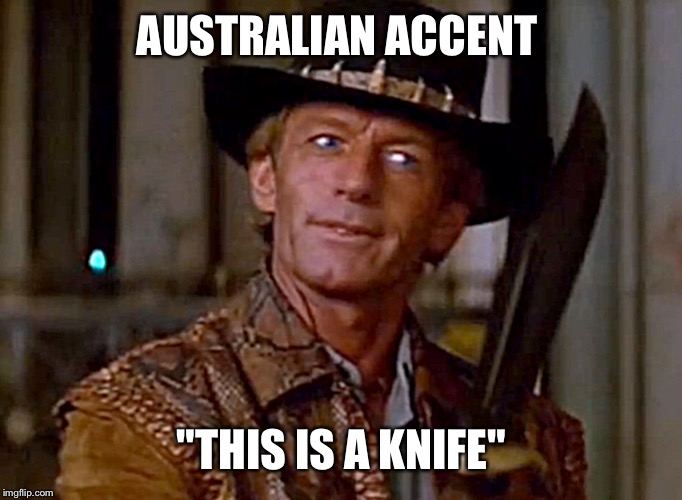AUSTRALIAN ACCENT "THIS IS A KNIFE" | made w/ Imgflip meme maker