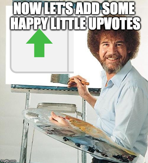 Bob Ross's suggestion | NOW LET'S ADD SOME HAPPY LITTLE UPVOTES | image tagged in bob ross troll,bob ross,bob ross week,memes,upvotes | made w/ Imgflip meme maker
