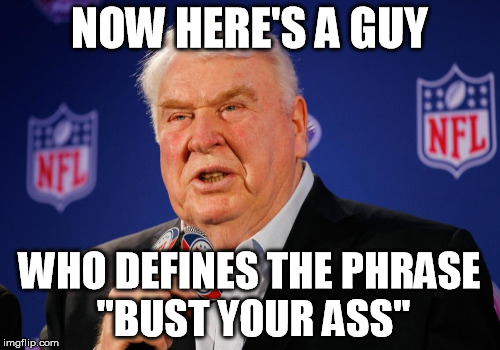 NOW HERE'S A GUY WHO DEFINES THE PHRASE "BUST YOUR ASS" | made w/ Imgflip meme maker