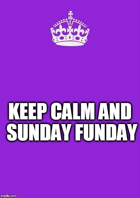 Keep Calm And Carry On Purple Meme | KEEP CALM
AND SUNDAY FUNDAY | image tagged in memes,keep calm and carry on purple | made w/ Imgflip meme maker