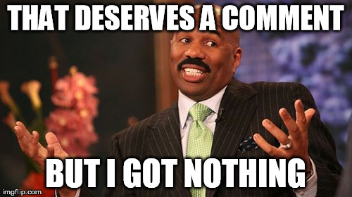 THAT DESERVES A COMMENT BUT I GOT NOTHING | image tagged in memes,steve harvey | made w/ Imgflip meme maker