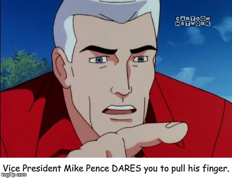 Vice President Mike Pence: Action Hero!  | Vice President Mike Pence DARES you to pull his finger. | image tagged in mike pence | made w/ Imgflip meme maker