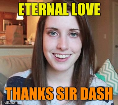 ETERNAL LOVE THANKS SIR DASH | made w/ Imgflip meme maker