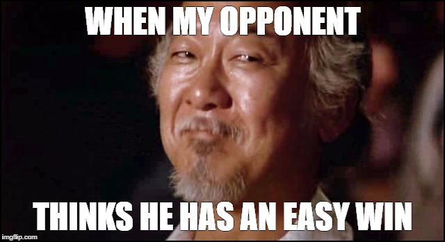 WHEN MY OPPONENT; THINKS HE HAS AN EASY WIN | image tagged in underdog | made w/ Imgflip meme maker