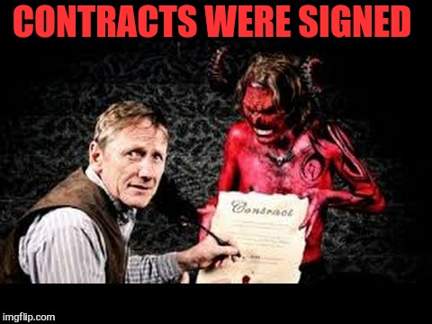 CONTRACTS WERE SIGNED | made w/ Imgflip meme maker