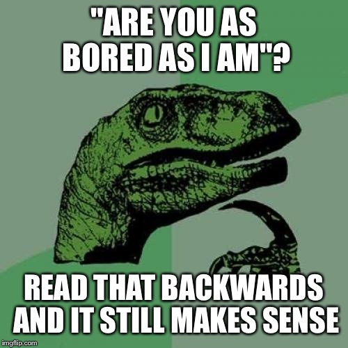 Read The Words Backwards Not The Letters Imgflip