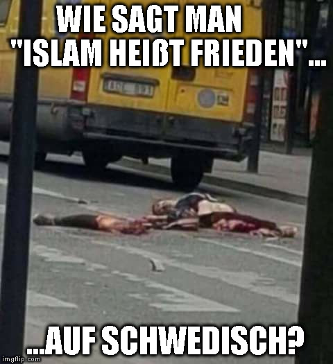 WIE SAGT MAN       "ISLAM HEIßT FRIEDEN"... ...AUF SCHWEDISCH? | made w/ Imgflip meme maker