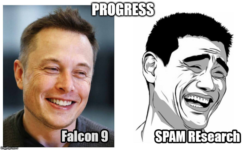 Progress | PROGRESS | image tagged in elon musk,progress,spam,falcon 9,research | made w/ Imgflip meme maker