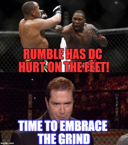 Rumble Johnson Vs. DC | RUMBLE HAS DC HURT ON THE FEET! TIME TO EMBRACE THE GRIND | image tagged in goldberg,goldie,rumble,cormier,ufc210,mike goldberg | made w/ Imgflip meme maker