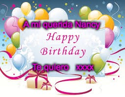 Happy birthday PRECIOUS  | A mi querida Nancy; Te quiero   xxxx | image tagged in happy birthday precious | made w/ Imgflip meme maker