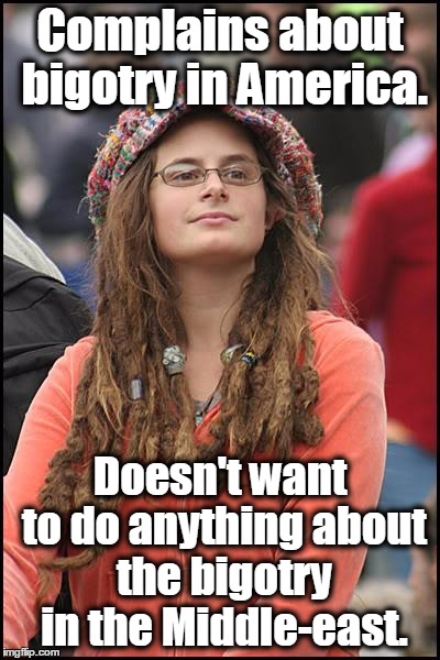 College Liberal | Complains about bigotry in America. Doesn't want to do anything about the bigotry in the Middle-east. | image tagged in memes,college liberal,liberal logic,syria,islam,lgbt | made w/ Imgflip meme maker