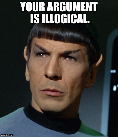 YOUR ARGUMENT IS ILLOGICAL. | made w/ Imgflip meme maker