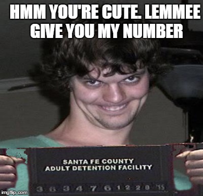 HMM YOU'RE CUTE. LEMMEE GIVE YOU MY NUMBER | made w/ Imgflip meme maker
